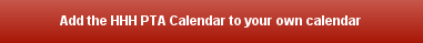 Add the HHH PTA Calendar to your own calendar